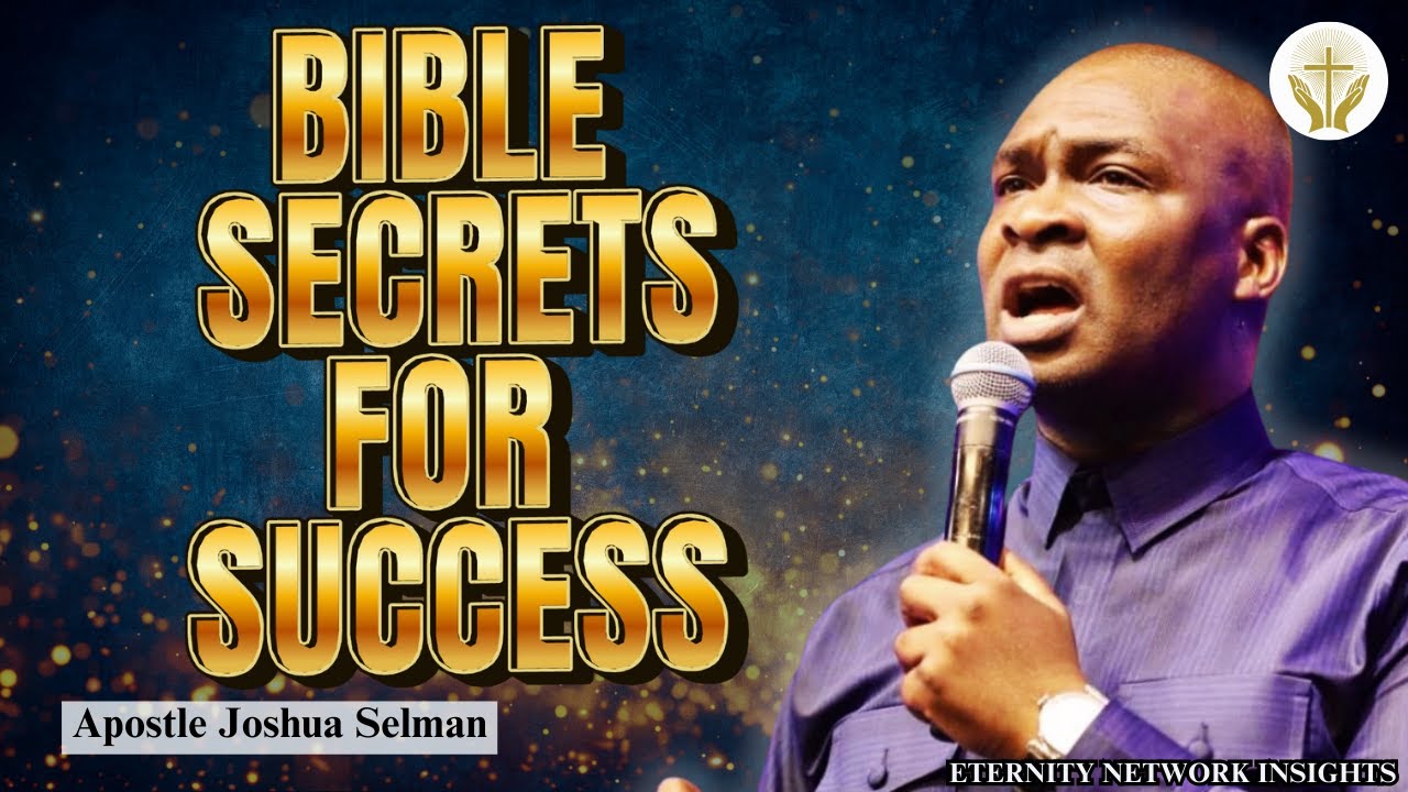 SUCCESS BUILT ON SCRIPTURE AND GOD'S TRUTH – APOSTLE JOSHUA SELMAN