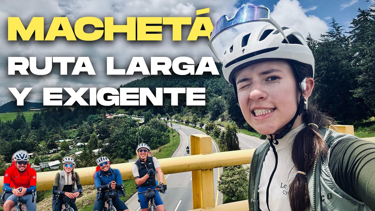 MACHETÁ: RUTA LARGA y EXIGENTE | VLOG Ciclismo