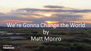 Matt Monro - We're Gonna Change the World
