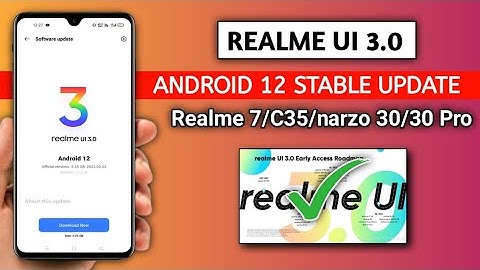Realme UI 3.0 Android 12 Stable Update - Realme 7/C35/narzo 30/30 Pro official update in July 2022