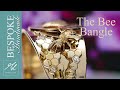 The Making of The Bee Bangle -  Bespoke Commission Piece