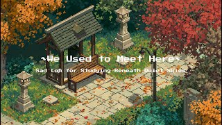 We Used to Meet Here | Sad Lofi for Studying Beneath Quiet Skies screenshot 2