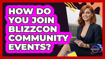 How Do You Join BlizzCon Community Events? - Conventions Network