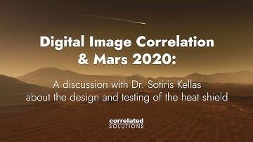 Digital Image Correlation & Mars 2020: A Discussion about the Development of the Heat Shield