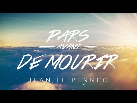 Pars, avant de mourir! | Jean Le Pennec