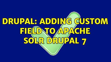 Drupal: Adding custom field to apache solr drupal 7