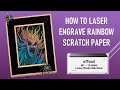 How to Laser Engrave Rainbow Scratch Paper