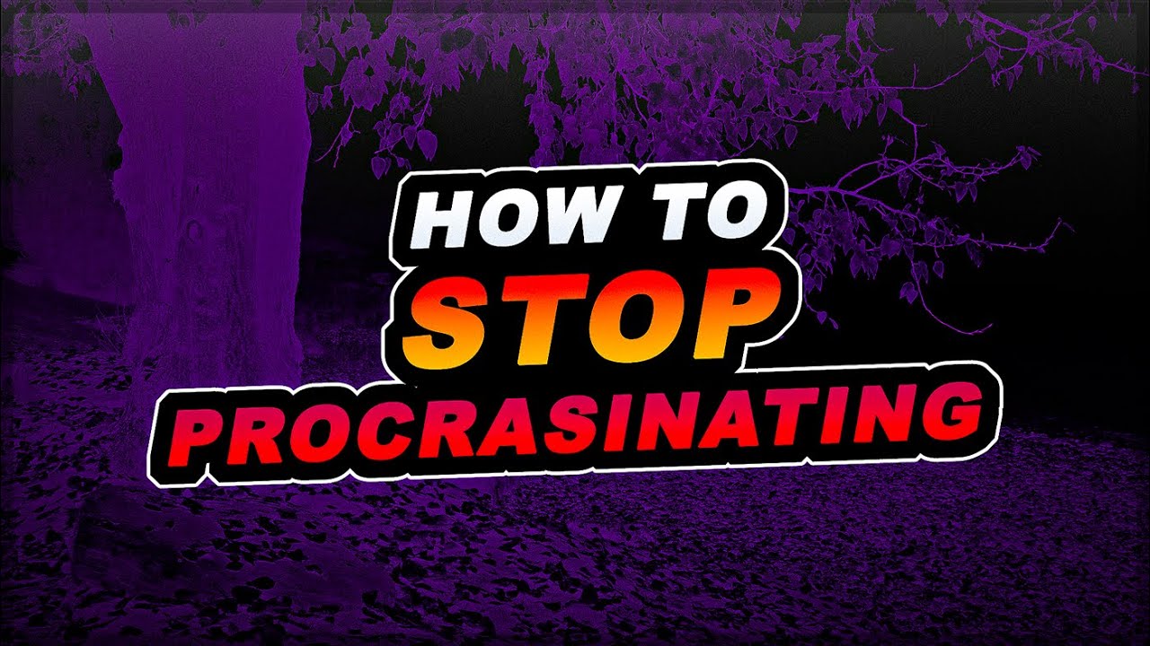 How to Stop Procrastinating? (Tough Love)