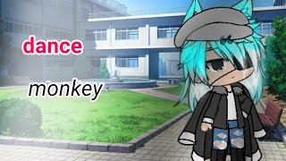 dance monkey gacha life ?