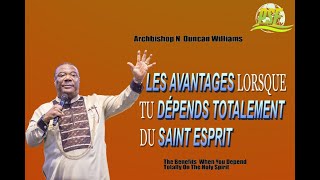 Les Avantages Lorsque Tu Dépends Totalement Du Saint Esprit - Archbishop Duncan Williams