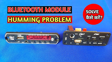 Bluetooth module humming problem | How to solve bluetooth module humming problem |