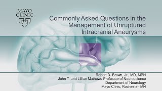 Questions in the Management of Unruptured Aneurysms by Robert D. Brown, Jr, MD, MPH | Preview