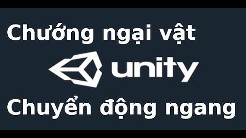 Unity Game Cơ bản  - Bai 6 - Chướng ngại vật chuyển động ngang trong Unity