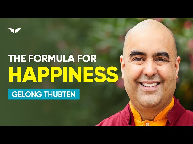 The Secret Formula of Human HAPPINESS | Gelong Thubten class=