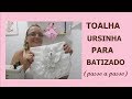 TOALHA  PARA  BATIZADO URSINHO 3D