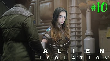 Without Weapons! - Alien Isolation First Gameplay Walkthrough - Part 10