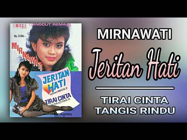 MIRNAWATI - JERITAN HATI (FULL ALBUM) class=