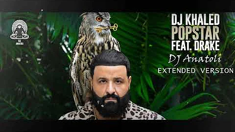 DJ Khaled ft Drake - POPSTAR ( Dj Anatoli Extended Mix)