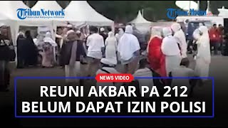 Reuni Akbar PA 212 Belum Kantongi Izin Polisi, Panitia Bakal Gelar Aksi Super Damai