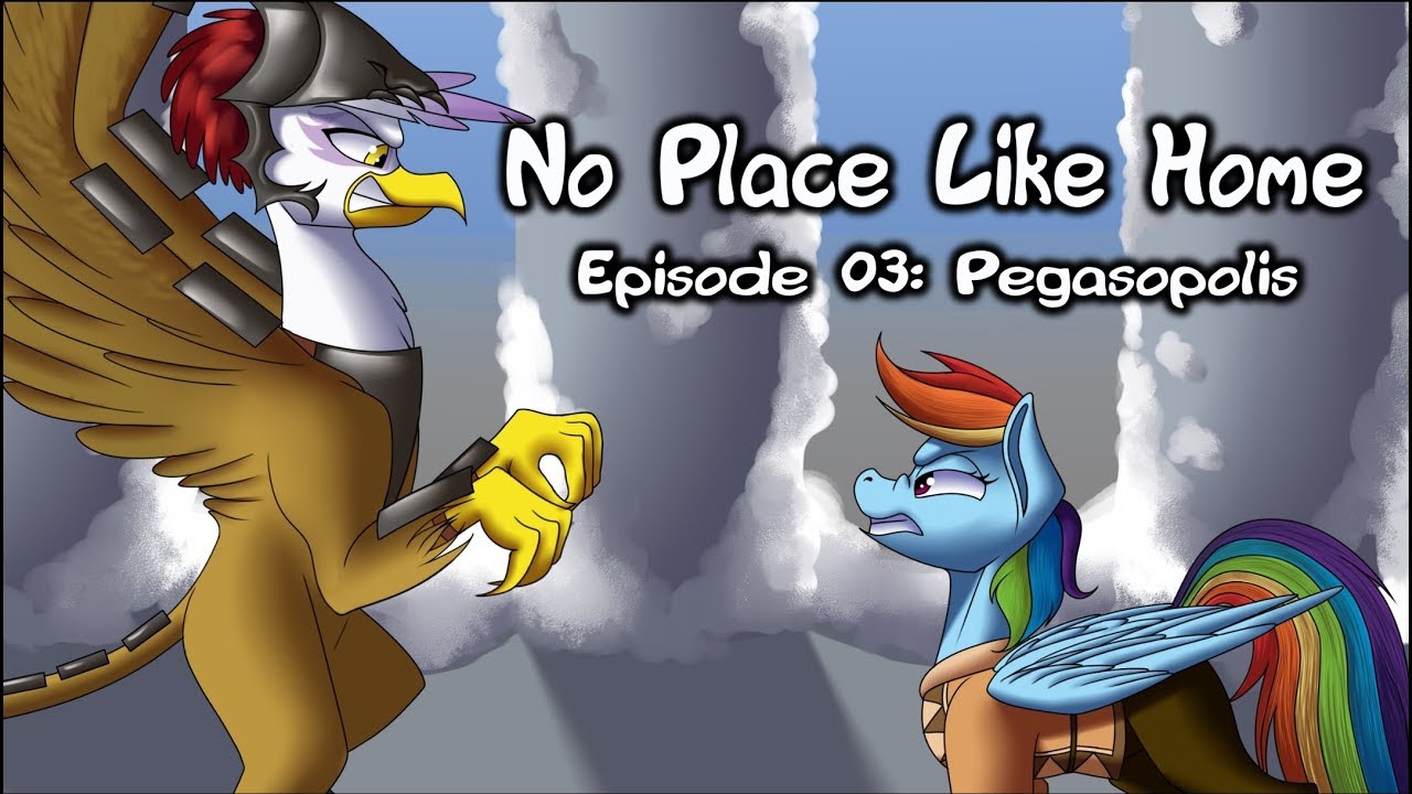 [MLP Audio Drama] No Place Like Home: Episode 03 - Pegasopolis - YouTube