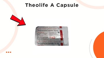 Theolife A Capsule Uses, Side Effects & Dosage Explained! 💊