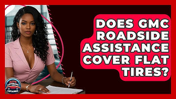 Does GMC Roadside Assistance Cover Flat Tires? - Auto Coverage Explained