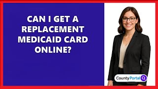 Can I Get A Replacement Medicaid Card Online?