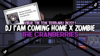 DJ I'AM COMING HOME X ZOMBIE THE CRANBERRIES FULL BEAT VIRAL TIK TOK TERBARU 2022 !!