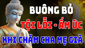 Phật Dạy: Buông Bỏ Cảm Giác Tội Lỗi & Ấm Ức Khi Chăm Sóc Cha Mẹ Cao Tuổi – Giữ Tâm An Mỗi Ngày