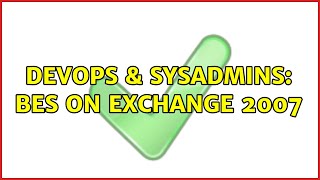 DevOps & SysAdmins: BES on Exchange 2007