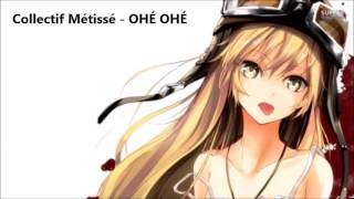 Nightcore - Collectif Métissé OHÉ OHÉ