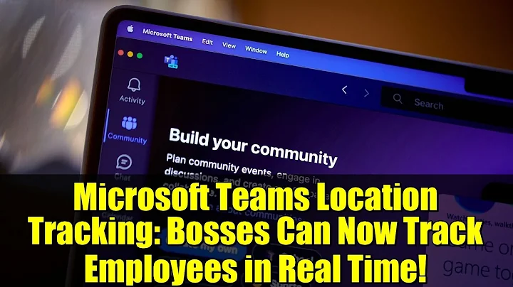 Microsoft Teams Location Tracking: Bosses Can Now Track Employees in Real Time!