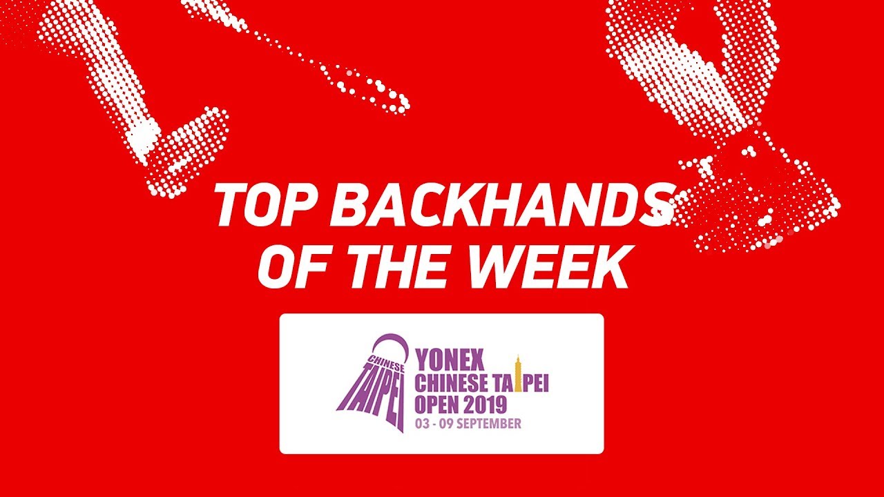 Top Backhands of the Week | YONEX Chinese Taipei Open 2019 | BWF 2019