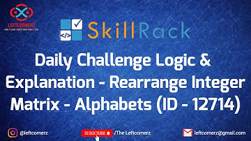 skillrack daily challenge logic&explanation -rearrange integer matrix -alphabets(09-03-21)[id-12714]