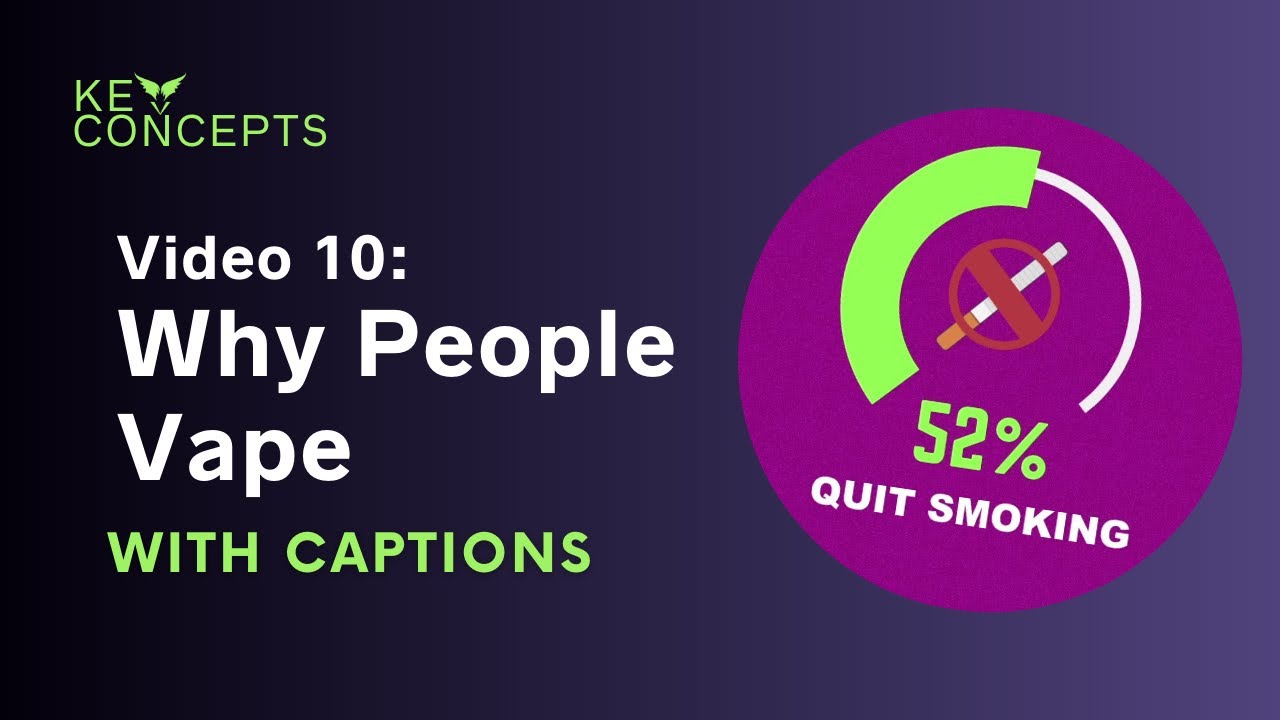 VAEP Key Concepts video 10: Why People Vape - HCCaps