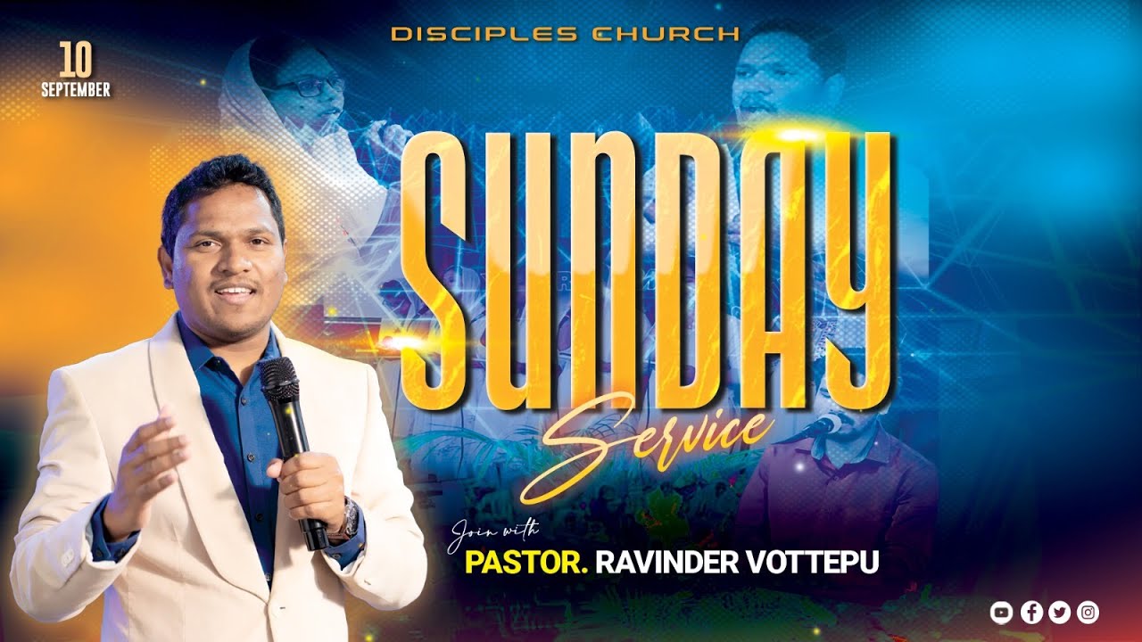 SUNDAY SERVICE | 10th SEPTEMBER | Ravinder Vottepu | DISCIPLES CHURCH ...
