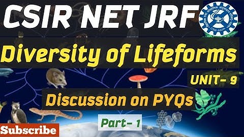 DIVERSITY OF LIFE FORM/ UNIT NO 09/ CSIR 2023/ DECEMBER 2023 CSIR/ PYQs/ By MIHIR KUMAR (IISc)