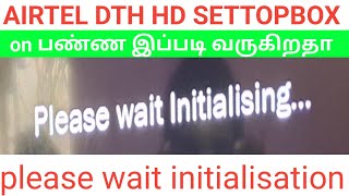 Airtel DTH HD settopbox please wait initialisation problem tamil screenshot 3