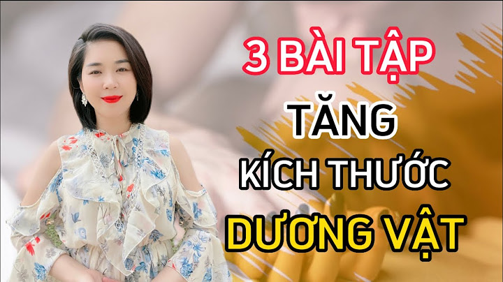 3 bài tập tăng kích thước dương vật xvideo năm 2024