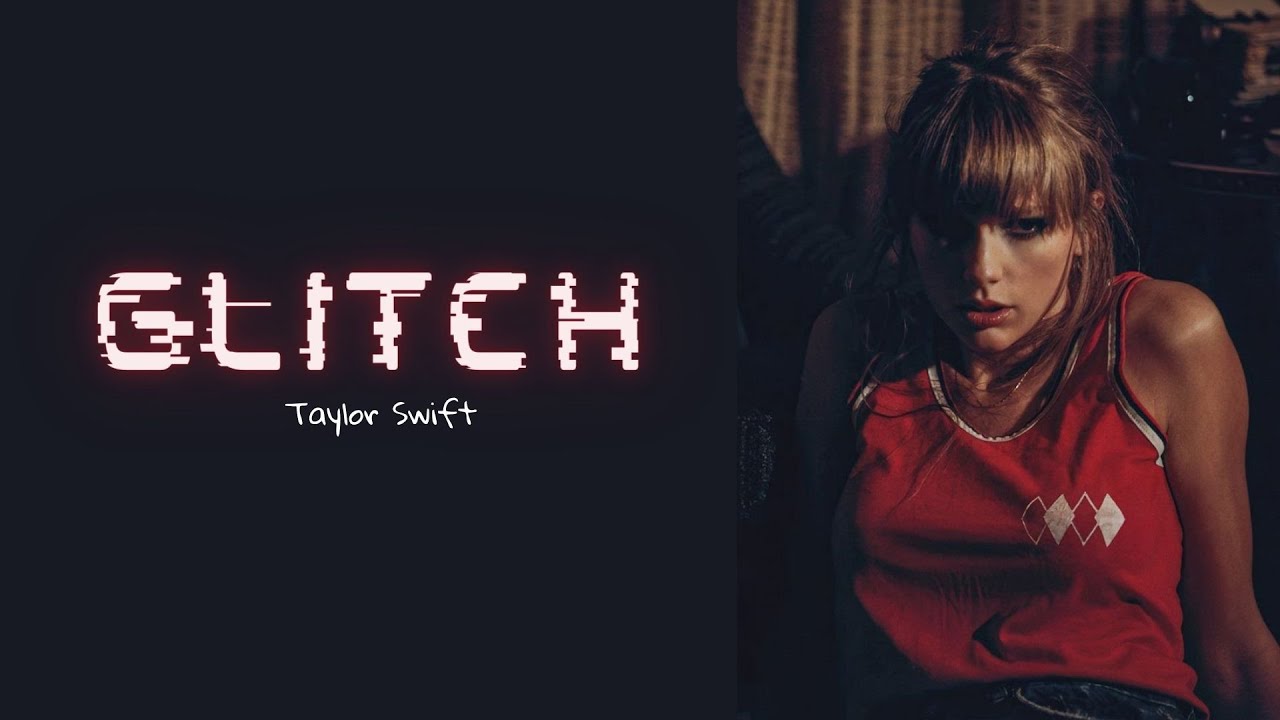 Taylor Swift - Glitch (Lyric Video) 