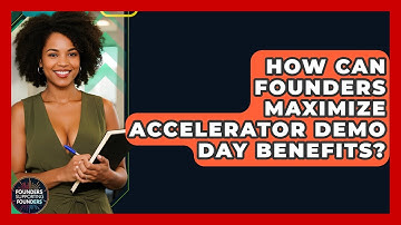 How Can Founders Maximize Accelerator Demo Day Benefits? - Founders Supporting Founders