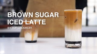 How to Make Brown Sugar Iced Latte | Brown Sugar Iced Latte Tutorial | TOP Creamery