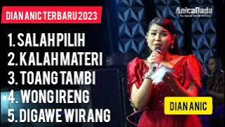 Salah Pilih | Dian Anic | Full Album Terbaru 2023