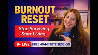 Burnout Reset: How to Stop Surviving and Start Living Again | Free 40-Minute Reset Session