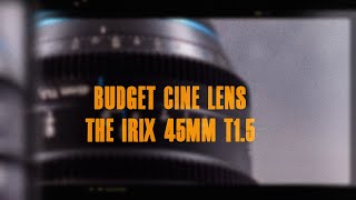 Budget Cine Lens IRIX 45mm T1.5 | The good and bad - 6 month review by Cosmin Constantin 5,843 views 1 year ago 7 minutes, 49 seconds