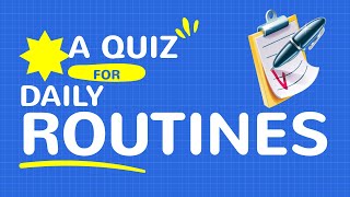 DAILY ROUTINES QUIZ