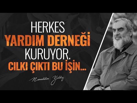 HERKES YARDIM DERNEĞİ KURUYOR. CILKI ÇIKTI BU İŞİN...| Nureddin Yıldız