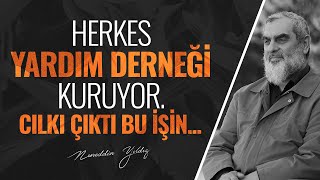 Herkes Yardim Derneği̇ Kuruyor. Cilki Çikti Bu İşi̇n... Nureddin Yıldız