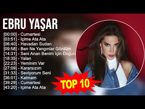 Ebru Yaşar 2023 — Türkçe Müzik 2023 — Cumartesi, Içime Ata Ata, Havadan Sudan, Ben Ne Yangınlar …