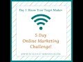 Day 1- 5 Day Online Marketing Challenge: Know Your Target Market